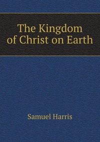 The Kingdom of Christ on Earth