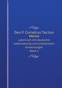 Des P. Cornelius Tacitus Werke