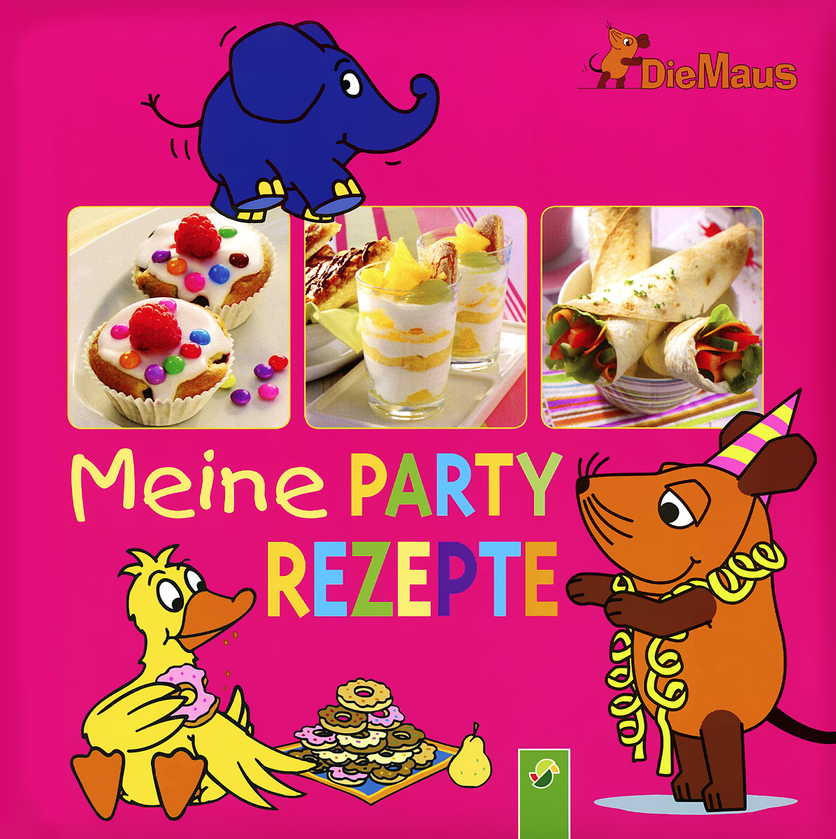 DieMaus: Meine Party Rezepte