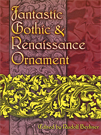 Fantastic Gothic & Renaissance Ornament