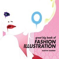 Martin, Dawber - «Great big book of fashion illustration»