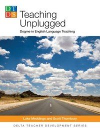 Teaching Unplugged: Dogme in English Language Teaching