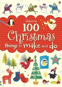 Fiona Watt - «100 Christmas Things to Make and Do»