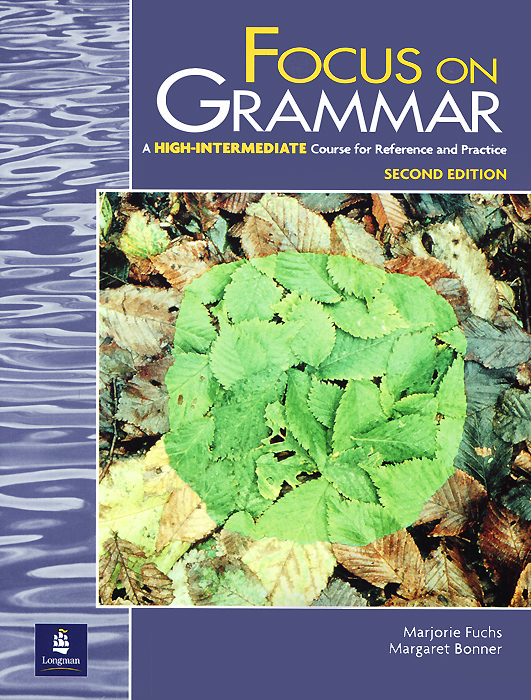 Focus on Grammar: A High-Intermediate Course for Reference and Practice