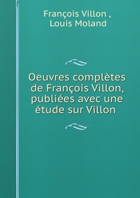 Oeuvres completes de Francois Villon