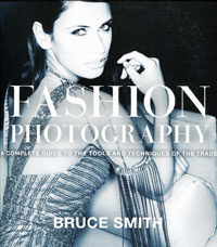 Fashion Photography: A Complete Guide to the Tools and Techniques of the Trade