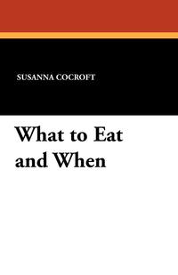 What to Eat and When