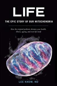 Lee Know Nd - «Life - The Epic Story of Our Mitochondria»