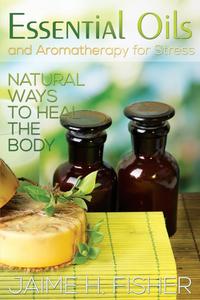 What Are Essential Oils and Aromatherapy?