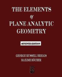 The Elements of Plane Analytic Geometry - Seventh Edition