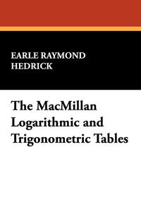 The MacMillan Logarithmic and Trigonometric Tables