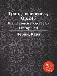 Гранд-экзерсисы, Op.245