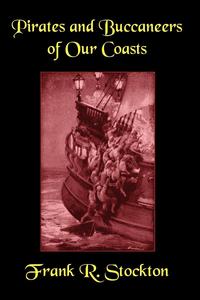 Buccaneers and Pirates of Our Coasts