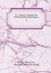 Chemie der kohlenstoffverbindungen oder, Organische Chemie