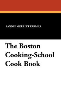 The Boston Cooking-School Cook Book