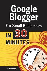 Google Blogger For Small Businesses In 30 Minutes