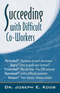 Succeeding with Difficult Co-Workers