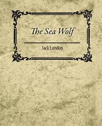 The Sea Wolf - Jack London