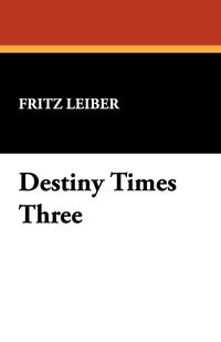 Destiny Times Three