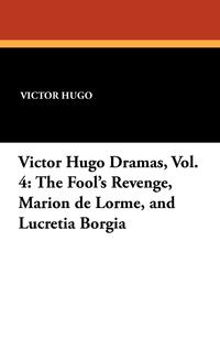 Victor Hugo Dramas, Vol. 4