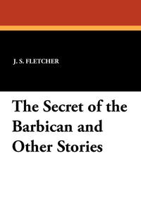 The Secret of the Barbican and Other Stories