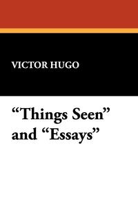 Things Seen and Essays