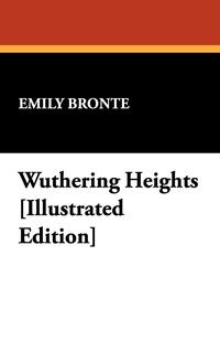 Wuthering Heights [Illustrated Edition]