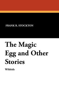 The Magic Egg and Other Stories