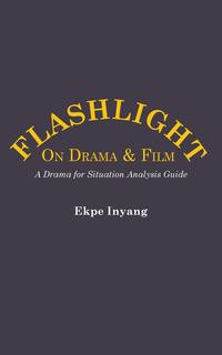 Flashlight On Drama and Film. A Drama for Situation Analysis Guide