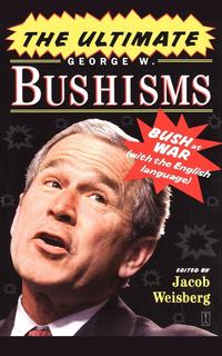 The Ultimate George W. Bushisms