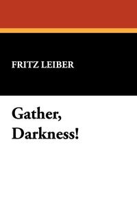 Gather, Darkness!