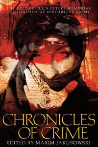 Maxim Jakubowski - «Chronicles of Crime, the Second Ellis Peters Memorial Anthology of Historical Crime»