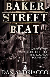 Baker Street Beat - An Eclectic Collection of Sherlockian Scribblings