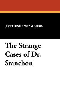 The Strange Cases of Dr. Stanchon