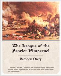 Emmuska Orczy - «The League of the Scarlet Pimpernel»