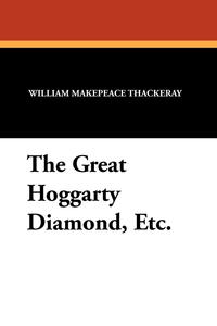 The Great Hoggarty Diamond, Etc