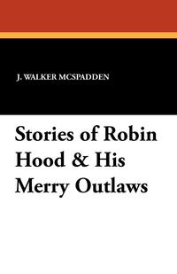 Stories of Robin Hood & His Merry Outlaws