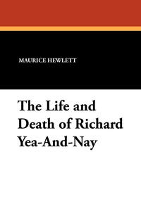 The Life and Death of Richard Yea-And-Nay