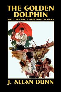 The Golden Dolphin and Other Pirate Tales from the Pulps