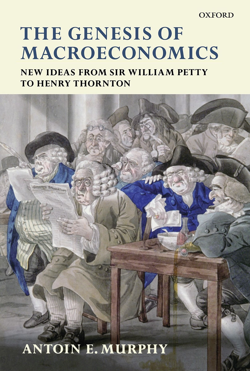 The Genesis of Macroeconomics: New Ideas from Sir William Petty to Henry Thornton