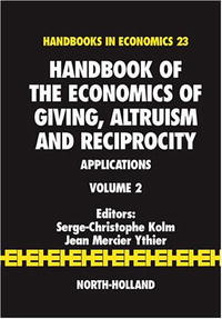 Handbook of the Economics of Giving, Altruism and Reciprocity, Volume 2: Applications (Handbooks in Economics)