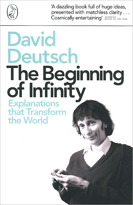 The Beginning of Infinity: Explanations that Transform the World