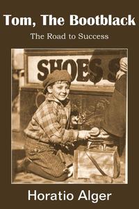 Tom, The Bootblack, The Road to Success