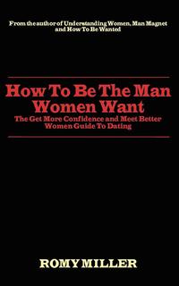 How To Be The Man Women Want