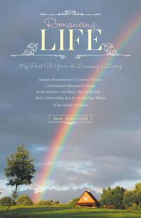 ROMANCING LIFE - My First 65 Years of Learning a Living