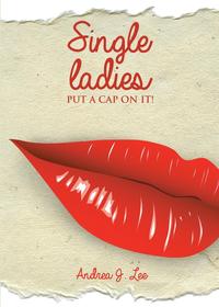 Single Ladies Put a Cap on It!