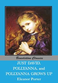 JUST DAVID, POLLYANNA and POLLYANNA GROWS UP