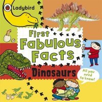 First Fabulous Facts: Dinosaurs