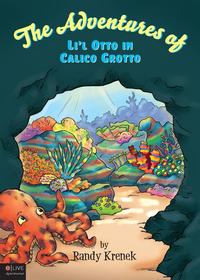 The Adventures of Li?l Otto in Calico Grotto