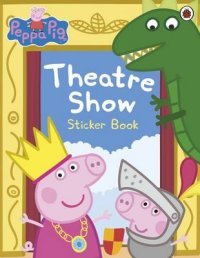 Peppa Pig: Theatre Show. Sticker Book